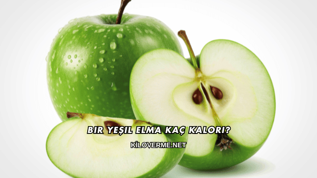 Bir Yeşil Elma Kaç Kalori?