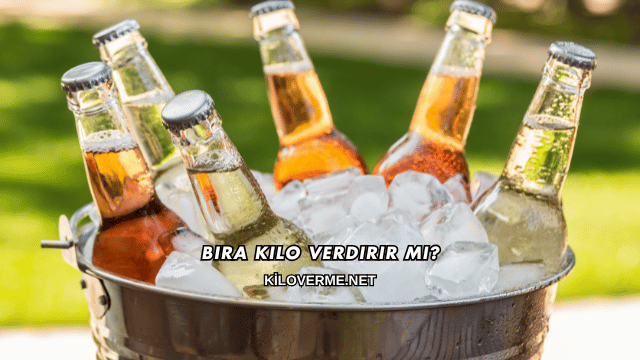 Bira Kilo Verdirir mi?