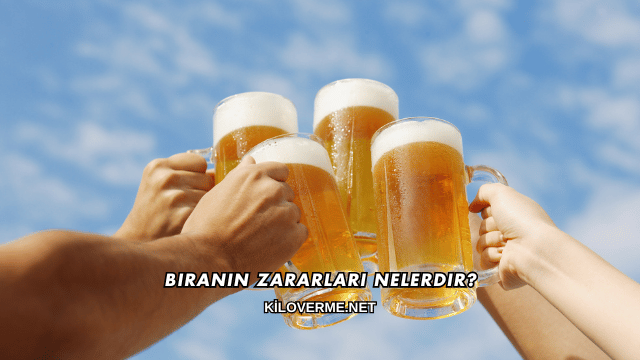 Biranın Zararları Nelerdir?
