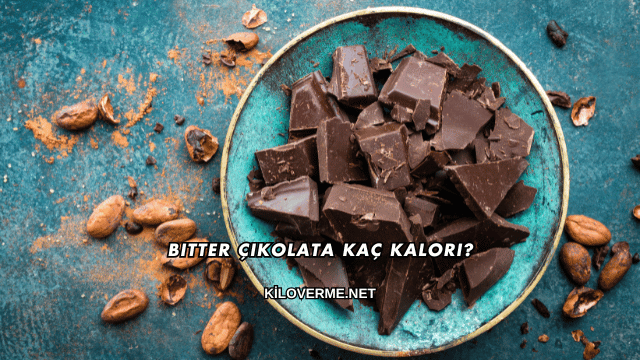 Bitter Çikolata Kaç Kalori?