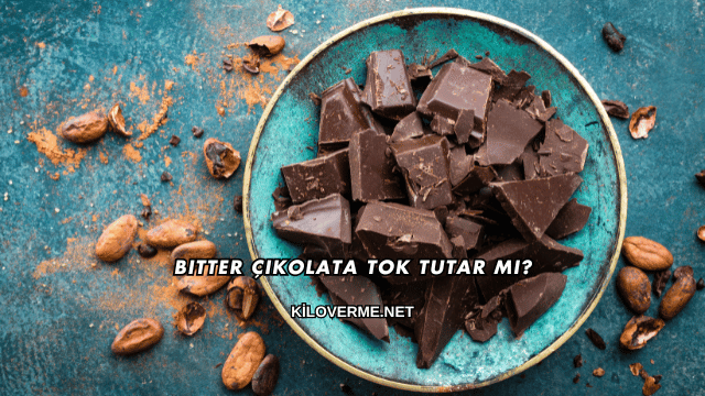 Bitter Çikolata Tok Tutar mı?