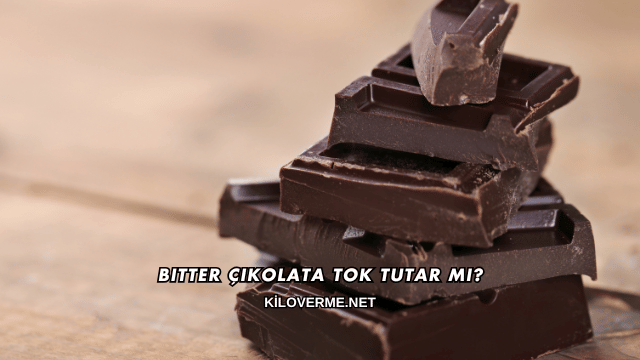 Bitter Çikolata Tok Tutar mı?