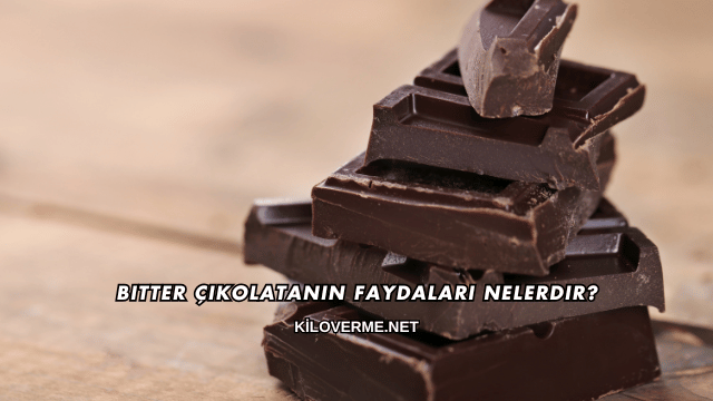 Bitter Çikolatanın Faydaları Nelerdir?