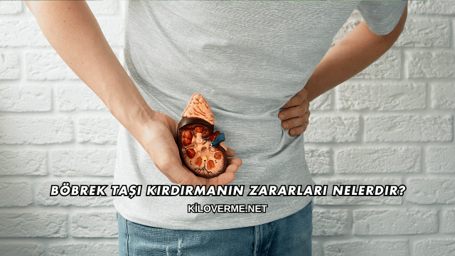 Böbrek Taşı Kırdırmanın Zararları Nelerdir?