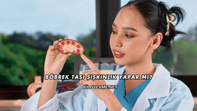 Böbrek Taşı Şişkinlik Yapar mı?