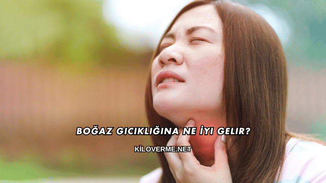 Boğaz Gıcıklığına Ne İyi Gelir?