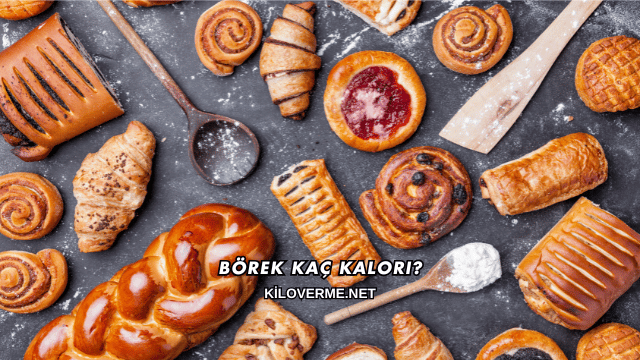 Börek Kaç Kalori?