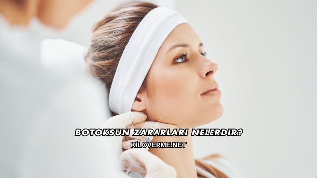 Botoksun Zararları Nelerdir?