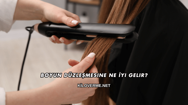 Boyun Düzleşmesine Ne İyi Gelir?
