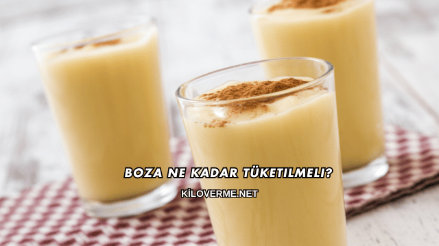 Boza Ne Kadar Tüketilmeli?