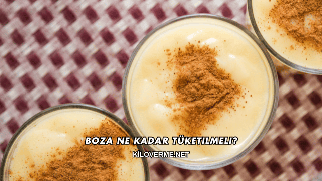 Boza Ne Kadar Tüketilmeli?