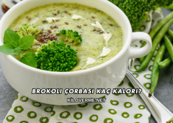 Brokoli Çorbası Kaç Kalori?