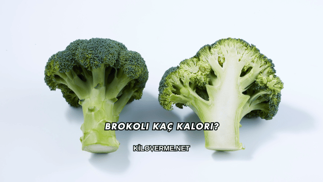 Brokoli Kaç Kalori?