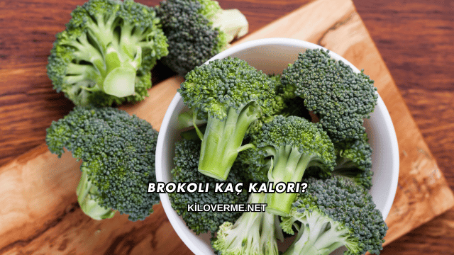 Brokoli Kaç Kalori?