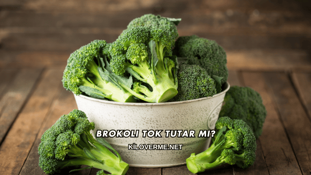 Brokoli Tok Tutar mı?