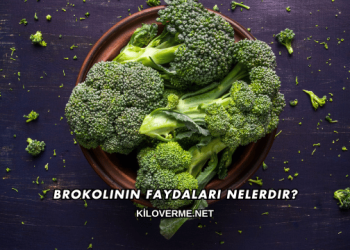 Brokolinin Faydaları Nelerdir?