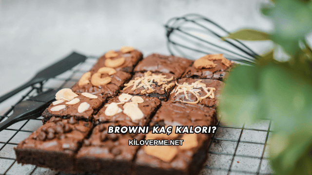 Browni Kaç Kalori?