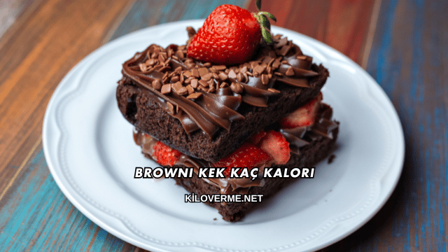 Browni Kek Kaç Kalori