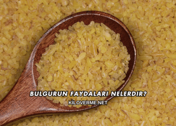 Bulgurun Faydaları Nelerdir?