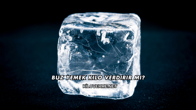 Buz Yemek Kilo Verdirir mi?