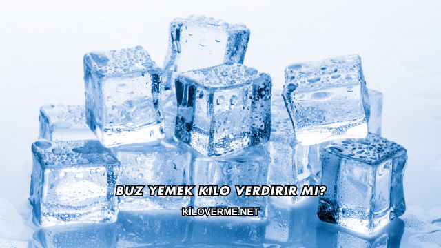 Buz Yemek Kilo Verdirir mi?