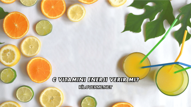 C Vitamini Enerji Verir mi?