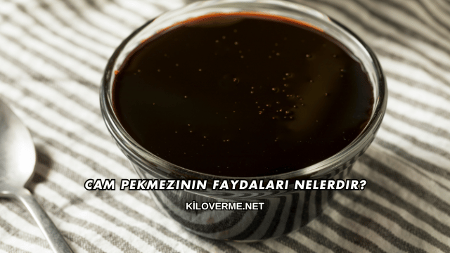 Cam Pekmezinin Faydaları Nelerdir?