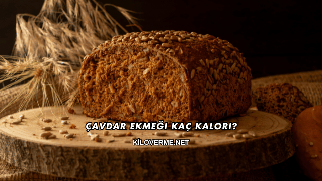 Çavdar Ekmeği Kaç Kalori?