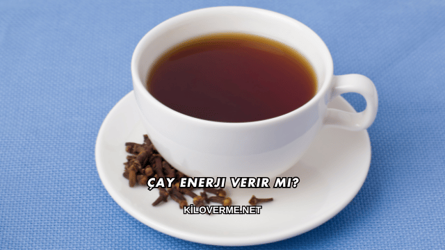 Çay Enerji Verir mi?