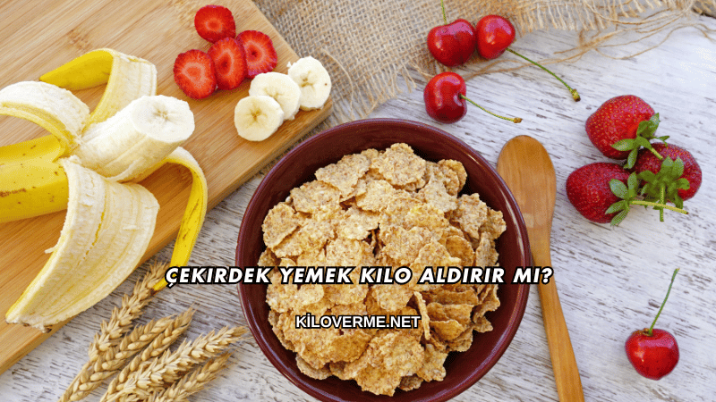Çekirdek Yemek Kilo Aldırır mı?