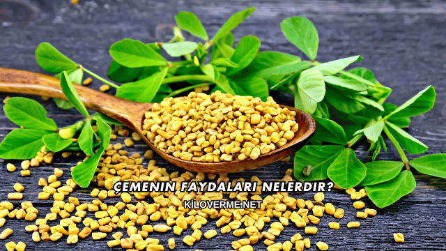 Çemenin Faydaları Nelerdir?
