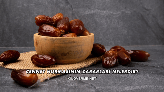 Cennet Hurmasının Zararları Nelerdir