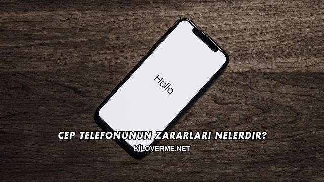 Cep Telefonunun Zararları Nelerdir?