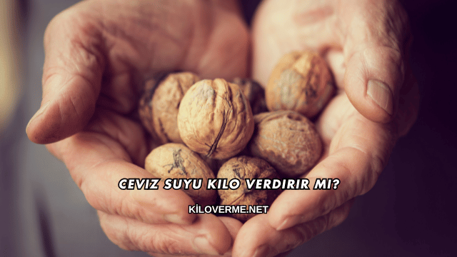 Ceviz Suyu Kilo Verdirir mi?