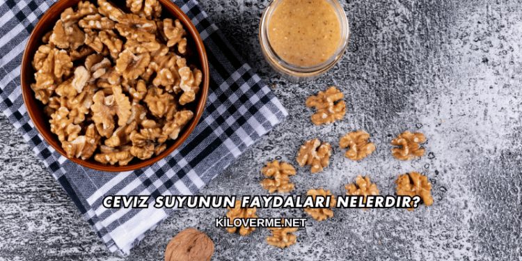 Ceviz Suyunun Faydaları Nelerdir?