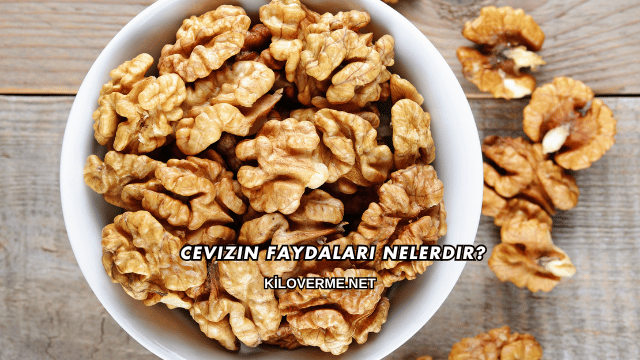 Cevizin Faydaları Nelerdir?