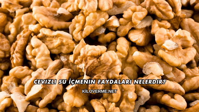Cevizli Su İçmenin Faydaları Nelerdir?