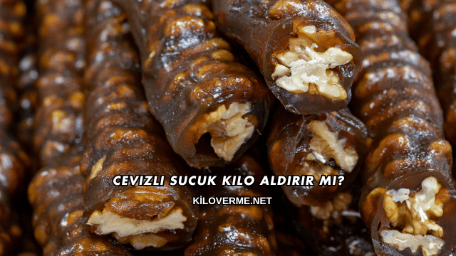 Cevizli Sucuk Kilo Aldırır mı?