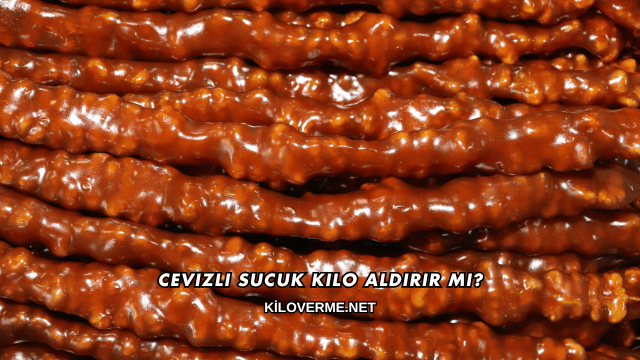 Cevizli Sucuk Kilo Aldırır mı?