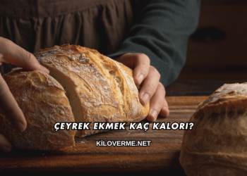 Çeyrek Ekmek Kaç Kalori?