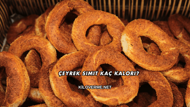 Çeyrek Simit Kaç Kalori?