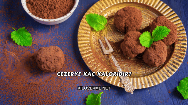 Cezerye Kaç Kaloridir?