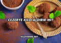 Cezerye Kilo Aldırır mı?