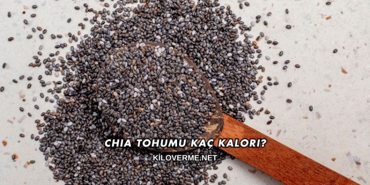Chia Tohumu Kaç Kalori?