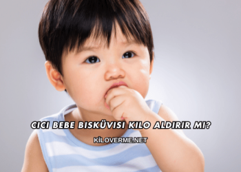 Cici Bebe Bisküvisi Kilo Aldırır mı?
