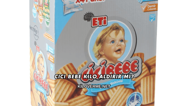 Cici Bebe Kilo Aldırır mı?