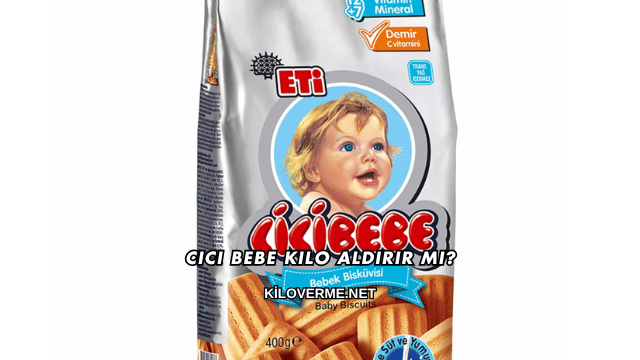 Cici Bebe Kilo Aldırır mı?