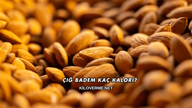Çiğ Badem Kaç Kalori?
