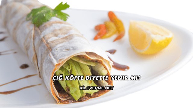 Çiğ Köfte Diyette Yenir mi?