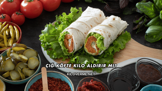 Çiğ Köfte Kilo Aldırır mı?